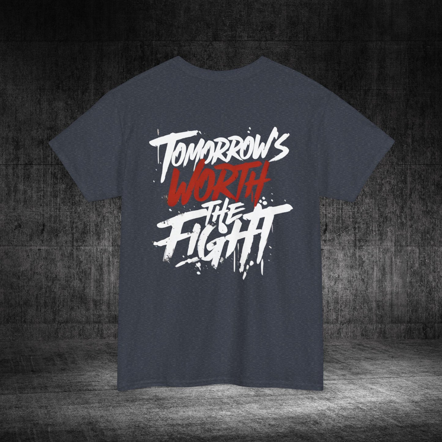 Tomorrow’s Worth The Fight Heavy Cotton Tee