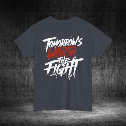 Tomorrow’s Worth The Fight Heavy Cotton Tee