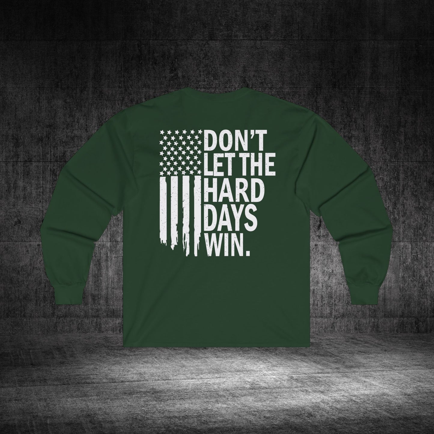 Don’t Let The Hard Days Win Ultra Cotton Long Sleeve Tee