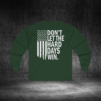 Don’t Let The Hard Days Win Ultra Cotton Long Sleeve Tee